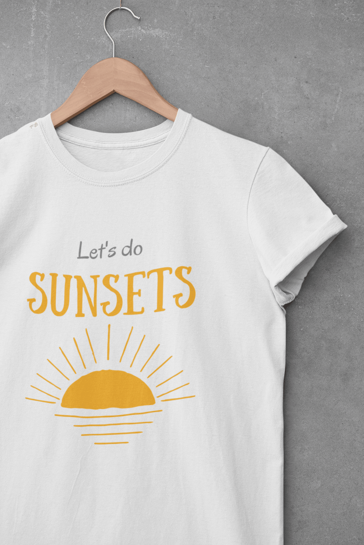 Lets do Sunsets T shirt